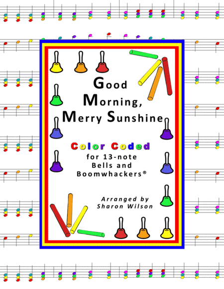 Good Morning, Merry Sunshine (for 13-note Bells and Boomwhackers with Color Coded Notes) (arr. Sharon Wilson)