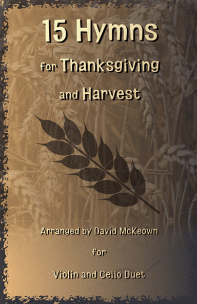 15 Favourite Hymns for Thanksgiving and Harvest for Violin and Cello Duet (arr. David McKeown)