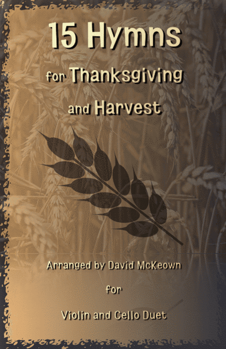 15 Favourite Hymns for Thanksgiving and Harvest for Violin and Cello Duet (arr. David McKeown)
