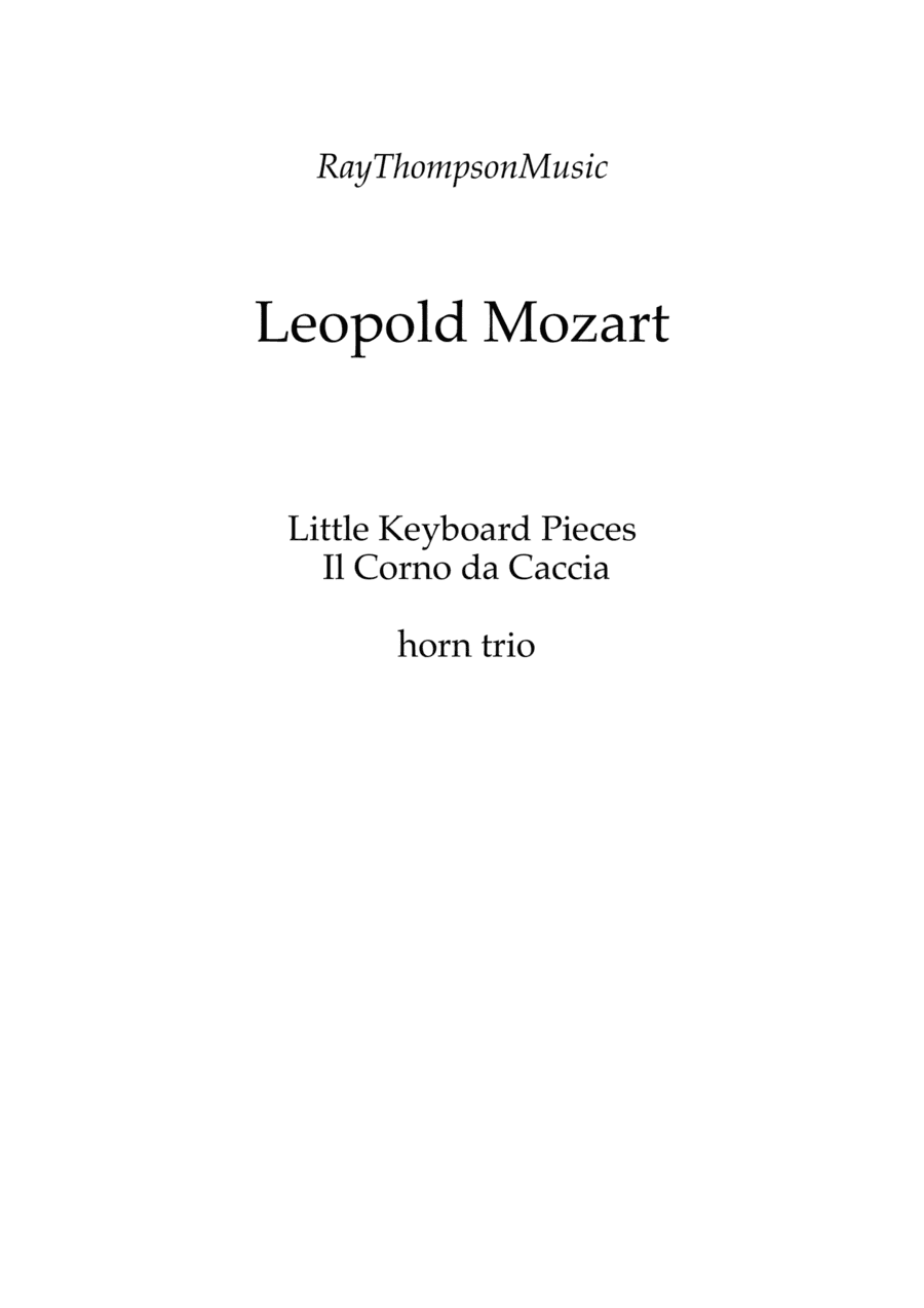 Mozart (Leopold): Little Keyboard Pieces from Notenbuch für Wolfgang  Il Corno di Caccia - horn trio (arr. Ray Thompson)