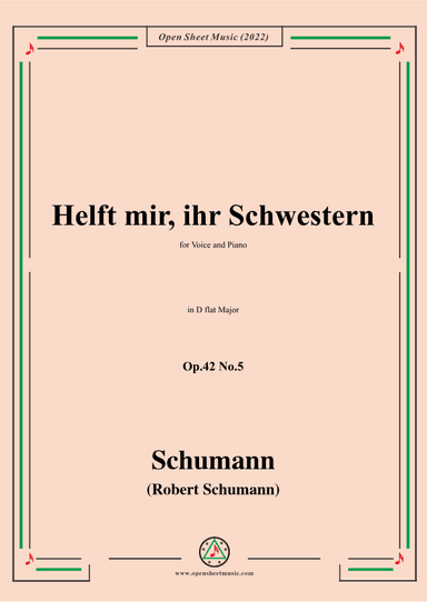 Schumann-Helft mir,ihr Schwestern,Op.42 No.5,in D flat Major (arr. OSM Press)