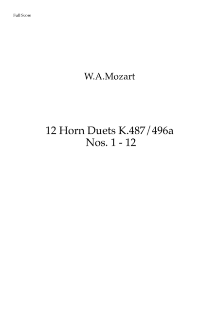 Mozart:12 Horn Duets K.487/496a (Nos.1 to 12) (both in original keys and transposed to horns in F) - (arr. Ray Thompson)