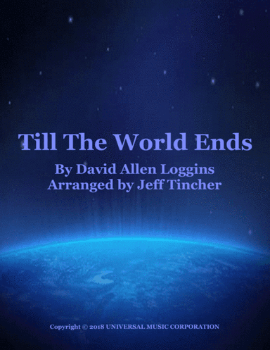 Till The World Ends (arr. Jeff Tincher)