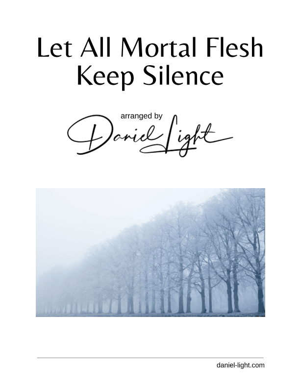 Let All Mortal Flesh Keep Silence (arr. Daniel Light)