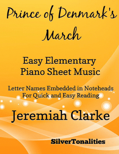 Prince of Denmark's March Easy Elementary Piano Sheet Music (arr. SilverTonalities)