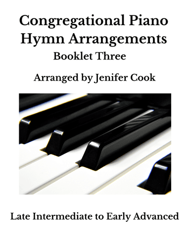 Congregational Piano Hymn Arrangements Booklet Three (arr. Jenifer Cook)