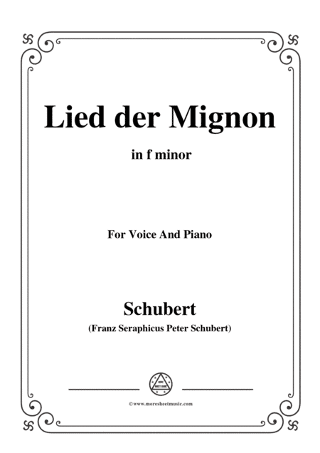 Schubert-Lied der Mignon,from 4 Gesänge aus 'Wilhelm Meister',in f minor,for Voice&Piano (arr. MSM)
