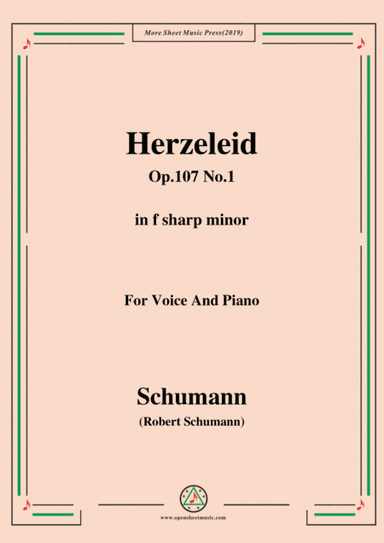 Schumann-Herzeleid,Op.107 No.1,in f sharp minor,for Voice&Piano (arr. MSM)