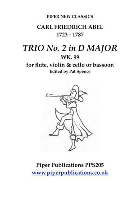 ABEL TRIO No. 2 IN D MAJOR WK. 99 FOR FLUTE, VIOLIN & CELLO OR BASSOON (arr. Edited by Pat Spence)