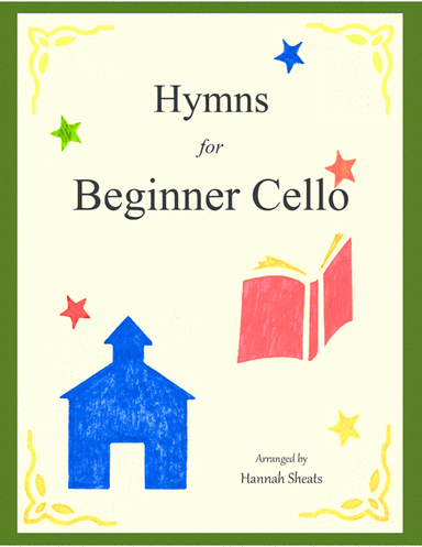 Hymns for Beginner Cello (arr. Hannah Sheats)