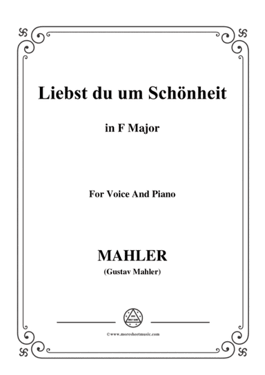 Mahler-Liebst du um Schönheit in F Major,for Voice and Piano (arr. MSM)