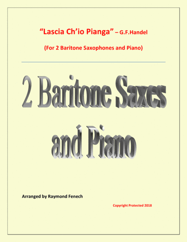 Lascia Ch'io Pianga - From Opera 'Rinaldo' - G.F. Handel (  2 Baritone Saxophones and Piano) (arr. Raymond Fenech)