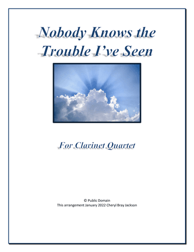 Nobody Knows the Trouble I've Seen for Clarinet Quartet (arr. Cheryl Bray Jackson)