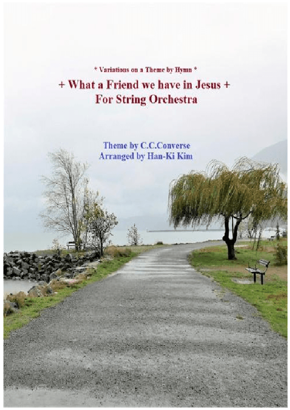 What a friend we have in Jesus (For String Orchestra) (arr. Han-Ki Kim)