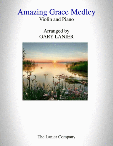 AMAZING GRACE MEDLEY (for Violin with Piano - Instrument Part included) (arr. Gary Lanier)