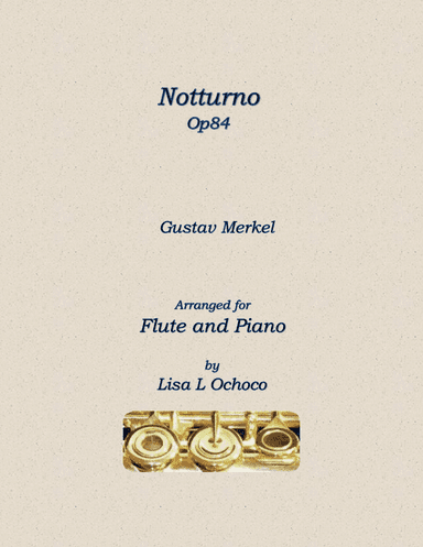 Notturno Op84 for Flute and Piano (arr. Lisa L Ochoco)