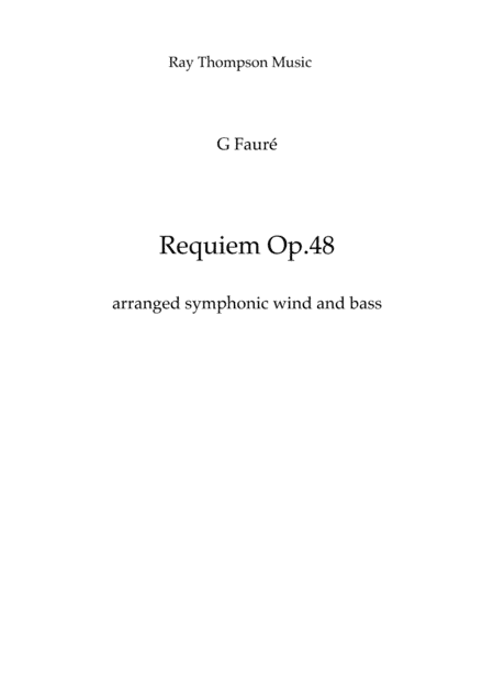 Fauré: Requiem Op.48 (Complete - Parts and Score to Accompany Choir/Soloists) - symphonic wind/bass (arr. Ray Thompson)