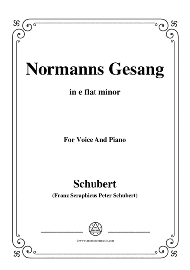 Schubert-Normanns Gesang,in e flat minor,Op.52,No.5,for Voice and Piano (arr. MSM)