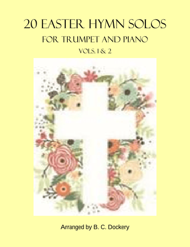 20 Easter Hymn Solos for Trumpet and Piano: Vols. 1 & 2 (arr. B. C. Dockery)