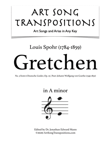 SPOHR: Gretchen, Op. 25 no. 3 (transposed to A minor) (arr. ArtSongTranspositions.com)