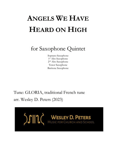 Angels We Have Heard on High (Sax Quintet) (arr. Wesley D. Peters)