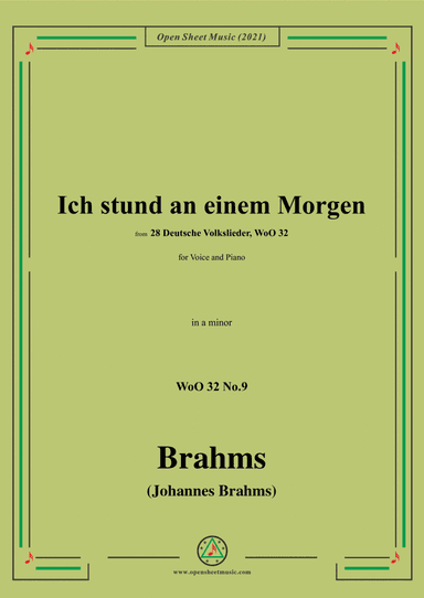 Brahms-Ich stund an einem Morgen,WoO 32,in a minor,for Voice and Piano (arr. Open Cloud)