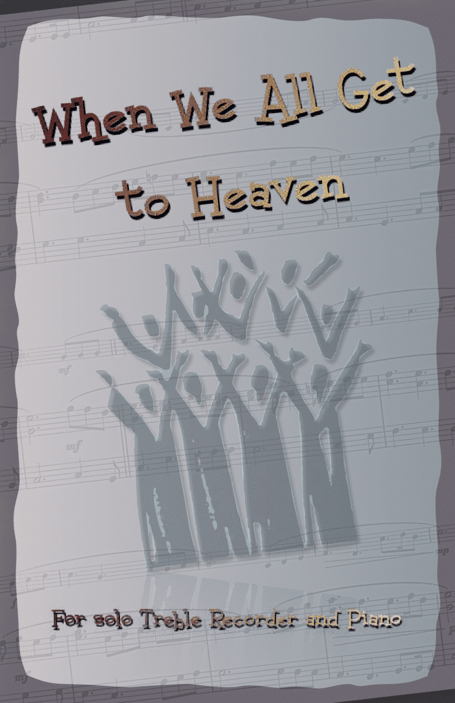 When We All Get to Heaven, Gospel Hymn for Treble Recorder and Piano (arr. David McKeown)