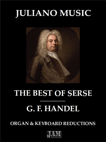 THE BEST OF "XERXES" (HWV 40)(ORGAN & KEYBOARD REDUCTIONS) - G. F. HANDEL (arr. Juliano Music)