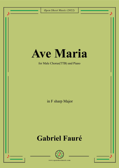 Fauré-Ave Maria,in F sharp Major,for Male Chorus(TTB) and Piano (arr. OSM Press)