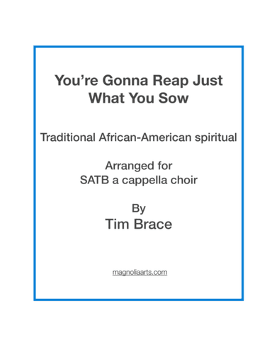 You're Gonna Reap Just What You Sow (traditional African-American spiritual) (arr. Magnolia Arts)