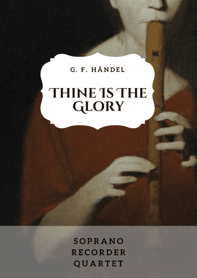 Thine Is The Glory For Soprano Recorder Quartet (arr. L. Müller)