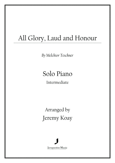 All Glory, Laud and Honour (Solo Piano) (arr. Jeremy Koay)