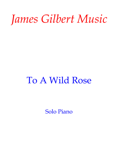 To A Wild Rose (arr. James Gilbert)
