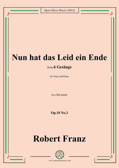 Franz-Nun hat das Leid ein Ende,in a flat minor,Op.18 No.3,for Voice and Piano (arr. OSM Press)