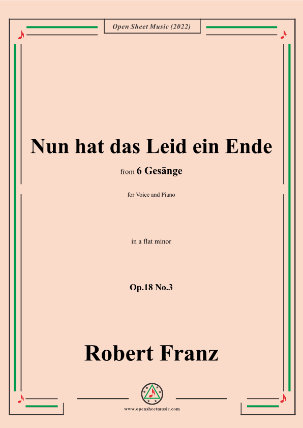 Franz-Nun hat das Leid ein Ende,in a flat minor,Op.18 No.3,for Voice and Piano (arr. OSM Press)