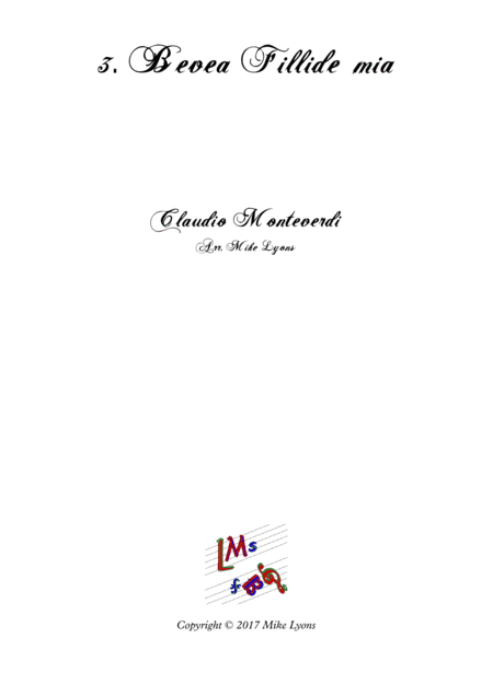 Monteverdi Second Book of Madrigals - No 3 Bevea Fillidae Mia (arr. Mike Lyons)