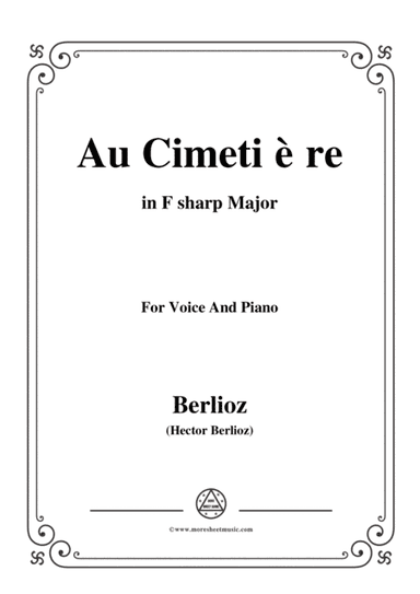 Berlioz-Au Cimetière in F sharp Major,for voice and piano (arr. MSM)
