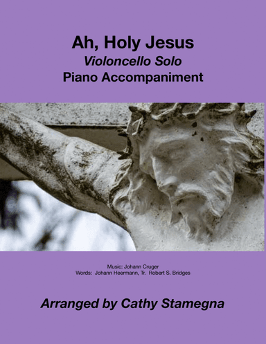 Ah, Holy Jesus (Violoncello Solo, Piano Accompaniment) (arr. Cathy Stamegna)