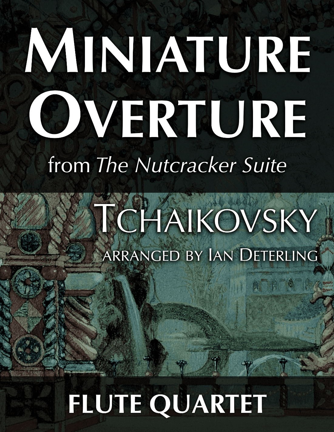 Miniature Overture from "The Nutcracker Suite" (flute quartet) (arr. Ian Deterling)