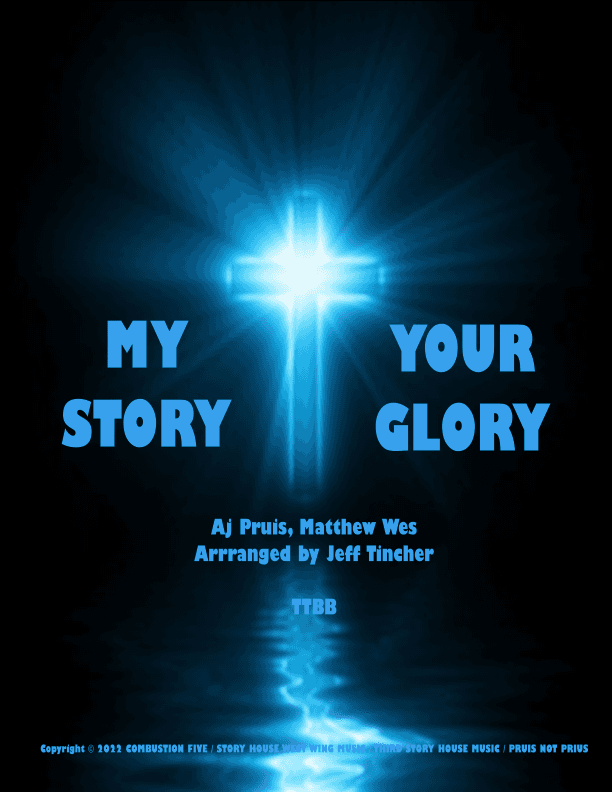 My Story Your Glory (arr. Jeff Tincher)