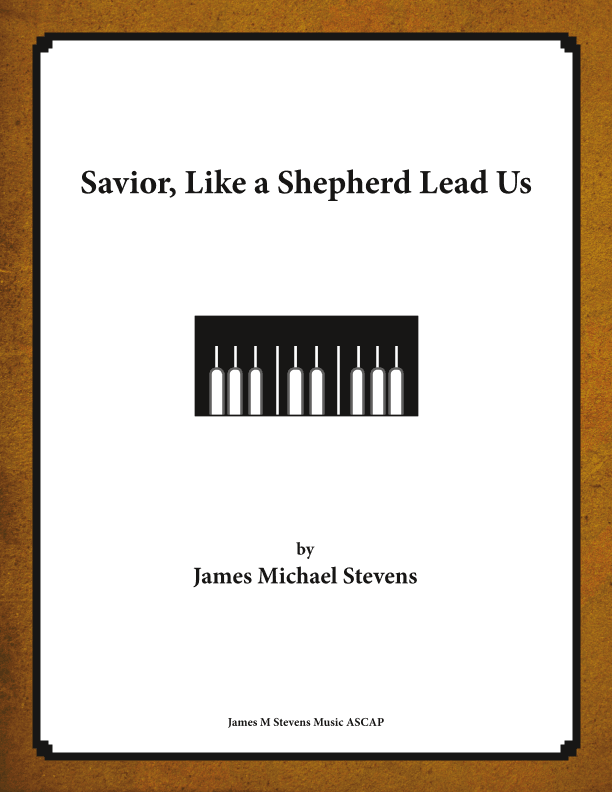 Savior, Like a Savior Lead Us (arr. James Michael Stevens)