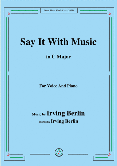 Irving Berlin-Say It With Music,in C Major,for Voice&Piano (arr. MSM)