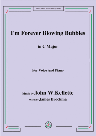 John W. Kellette-I'm Forever Blowing Bubbles,in C Major,for Voice and Piano (arr. MSM)