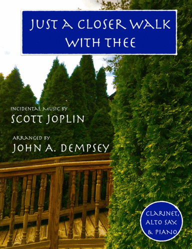 Just a Closer Walk with Thee / Solace (Trio for Clarinet, Alto Sax and Piano) (arr. John A. Dempsey)