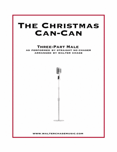 The Christmas Can-Can (as performed by Straight No Chaser) - Three-Part Male (arr. Walter Chase)