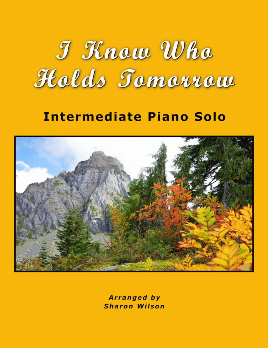 I Know Who Holds Tomorrow (arr. Sharon Wilson)