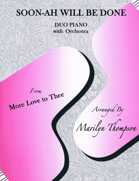 Soon-Ah Will Be Done--Duo Piano (arr. Marilyn Thompson)