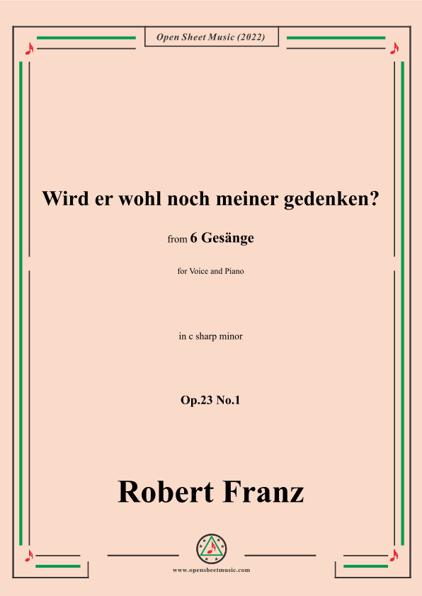 Franz-Wird er wohl noch meiner gedenken?in c sharp minor,Op.23 No.1,for Voice and Piano (arr. OSM Press)