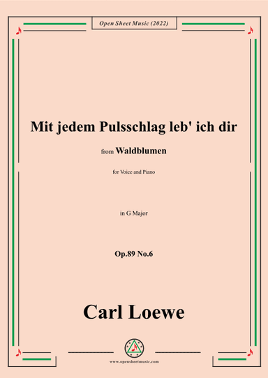 Loewe-Mit jedem Pulsschlag leb' ich dir,Op.89 No.6,in G Major (arr. OSM Press)