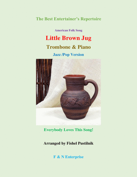 Piano Background for "Little Brown Jug"-Trombone and Piano (with Improvisation) (arr. F & N Enterprise)